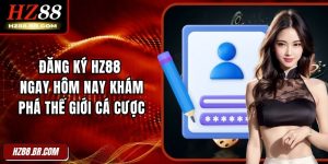 Đăng Ký HZ88 Ngay Hôm Nay Khám Phá Thế Giới Cá Cược 2 Đăng Ký HZ88 Ngay Hôm Nay Khám Phá Thế Giới Cá Cược