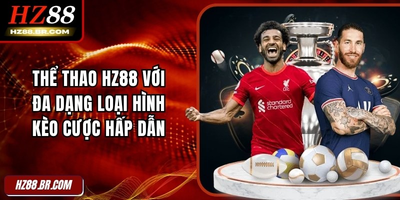 Thể Thao HZ88 Với Đa Dạng Loại Hình Kèo Cược Hấp Dẫn 1 Thể Thao HZ88 Với Đa Dạng Loại Hình Kèo Cược Hấp Dẫn